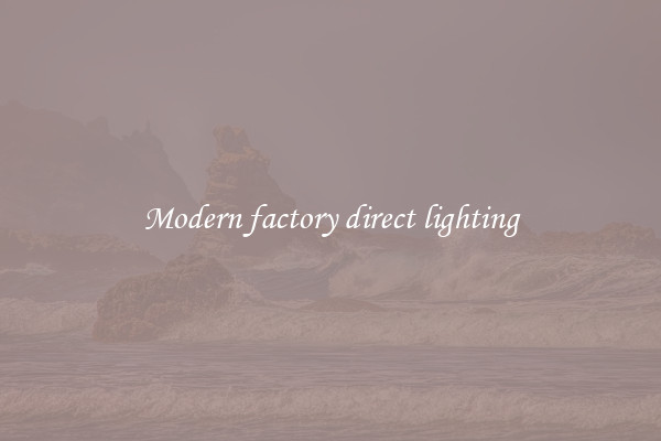 Modern factory direct lighting