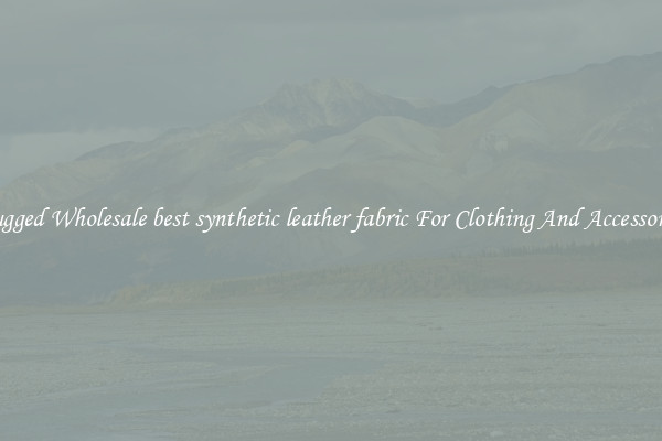 Rugged Wholesale best synthetic leather fabric For Clothing And Accessories