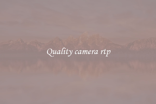 Quality camera rtp