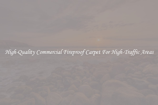High-Quality Commercial Fireproof Carpet For High-Traffic Areas
