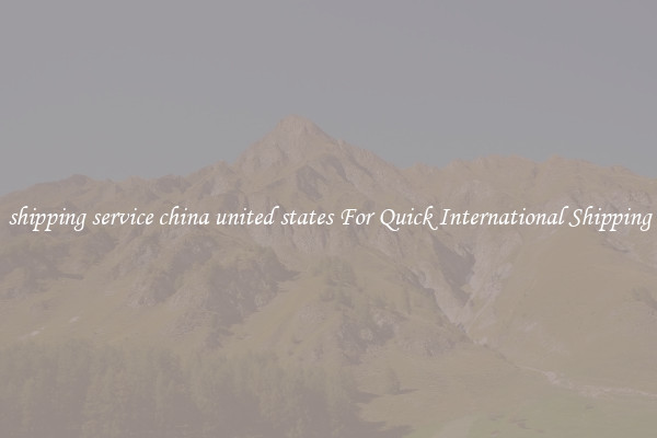 shipping service china united states For Quick International Shipping