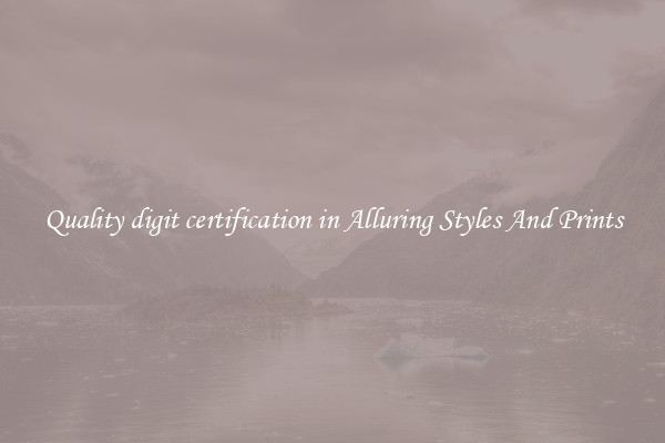Quality digit certification in Alluring Styles And Prints