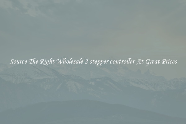 Source The Right Wholesale 2 stepper controller At Great Prices