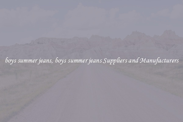 boys summer jeans, boys summer jeans Suppliers and Manufacturers