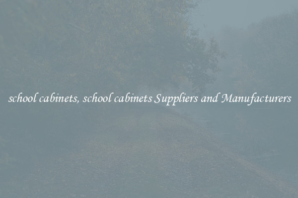 school cabinets, school cabinets Suppliers and Manufacturers