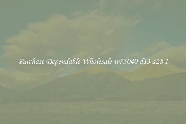 Purchase Dependable Wholesale w73040 d13 a28 1