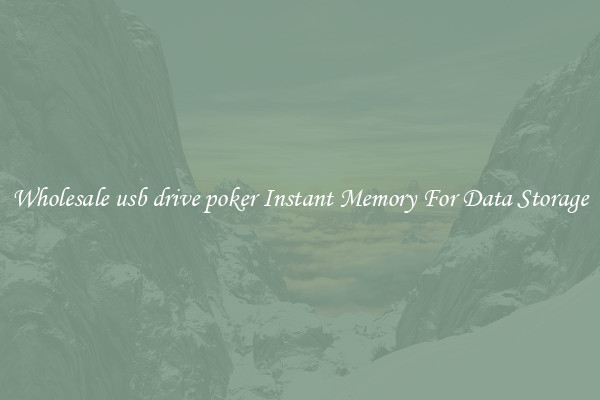 Wholesale usb drive poker Instant Memory For Data Storage