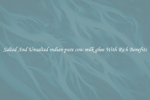 Salted And Unsalted indian pure cow milk ghee With Rich Benefits