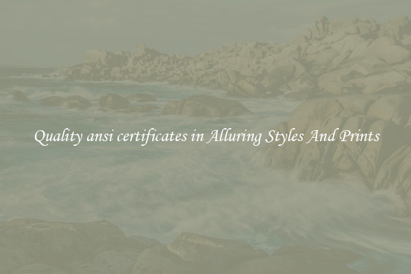 Quality ansi certificates in Alluring Styles And Prints