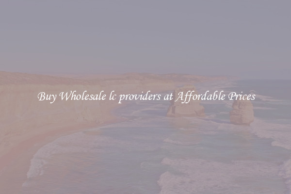 Buy Wholesale lc providers at Affordable Prices