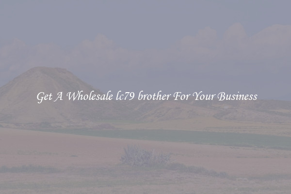 Get A Wholesale lc79 brother For Your Business