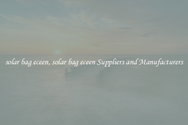 solar bag eceen, solar bag eceen Suppliers and Manufacturers