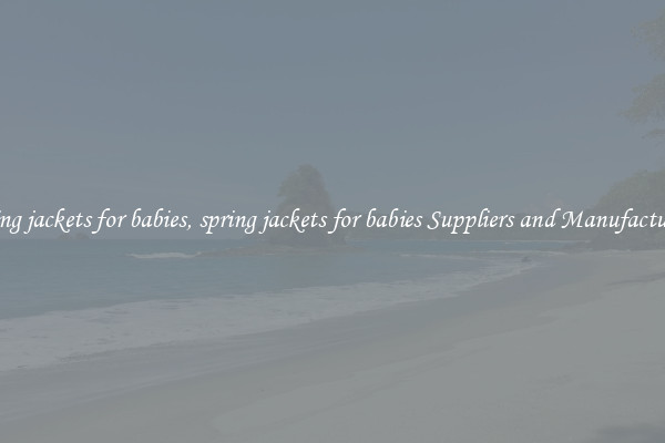 spring jackets for babies, spring jackets for babies Suppliers and Manufacturers