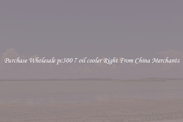 Purchase Wholesale pc300 7 oil cooler Right From China Merchants
