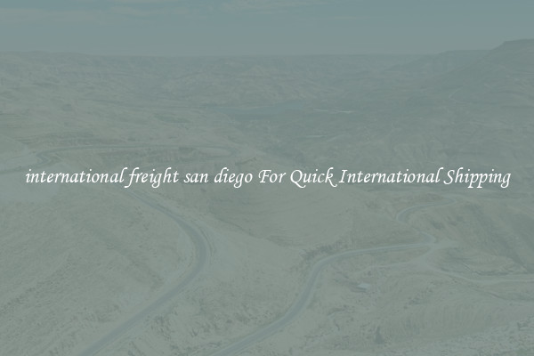 international freight san diego For Quick International Shipping