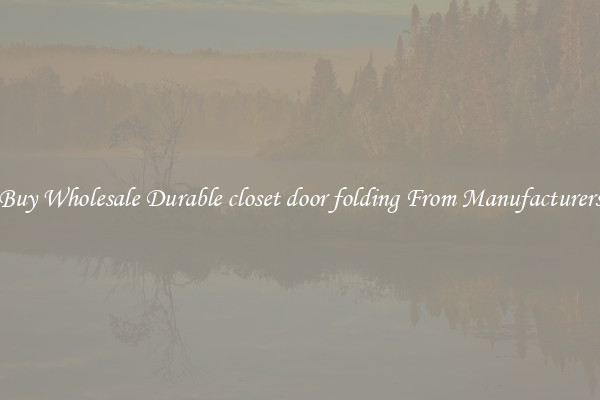 Buy Wholesale Durable closet door folding From Manufacturers