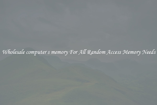 Wholesale computer s memory For All Random Access Memory Needs