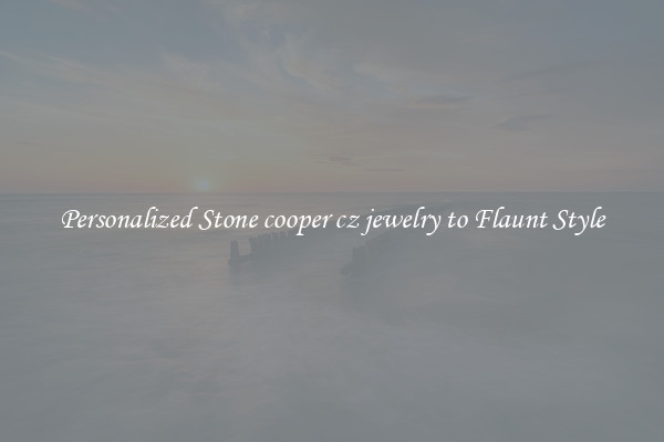 Personalized Stone cooper cz jewelry to Flaunt Style