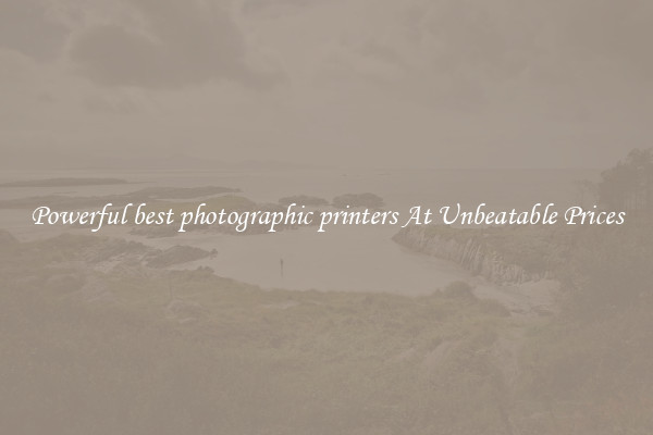Powerful best photographic printers At Unbeatable Prices