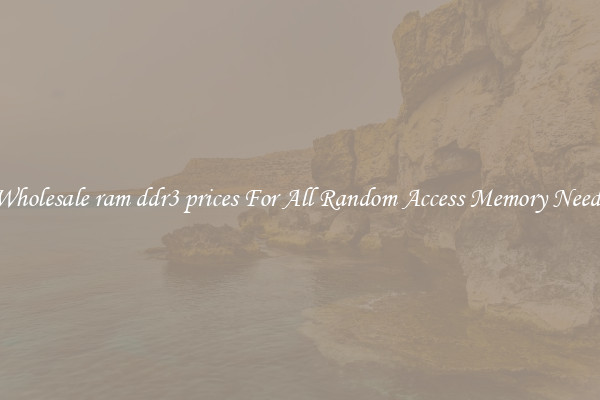 Wholesale ram ddr3 prices For All Random Access Memory Needs