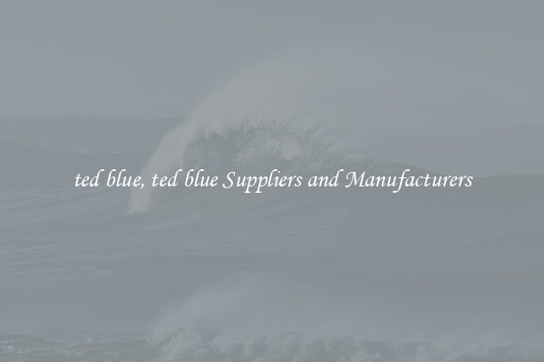 ted blue, ted blue Suppliers and Manufacturers