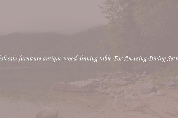 Wholesale furniture antique wood dinning table For Amazing Dining Settings