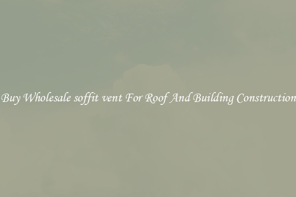 Buy Wholesale soffit vent For Roof And Building Construction