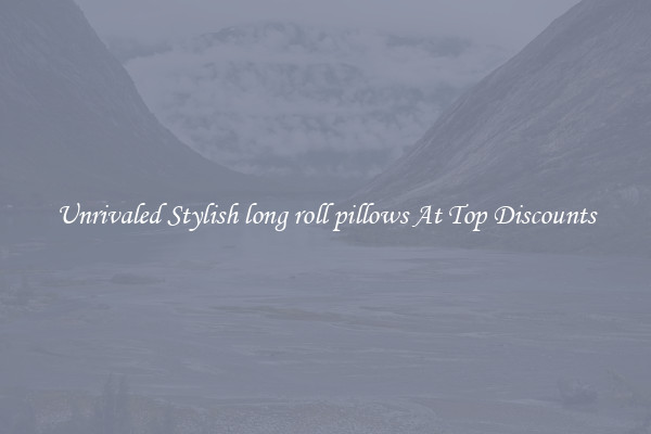 Unrivaled Stylish long roll pillows At Top Discounts