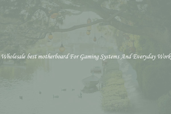 Wholesale best motherboard For Gaming Systems And Everyday Work