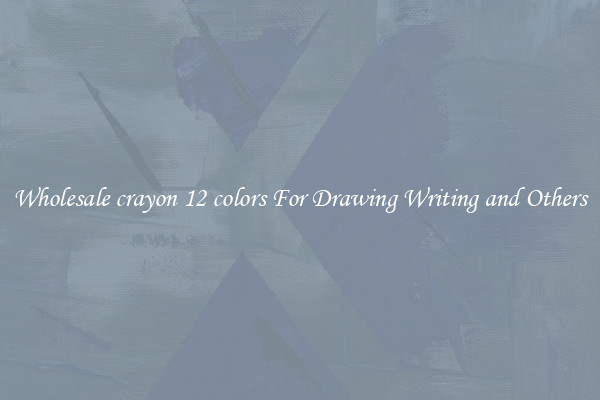 Wholesale crayon 12 colors For Drawing Writing and Others