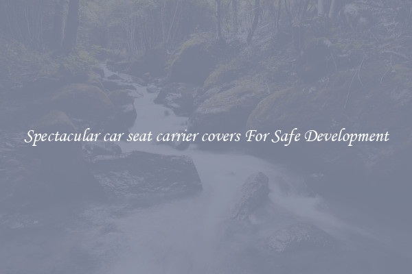 Spectacular car seat carrier covers For Safe Development