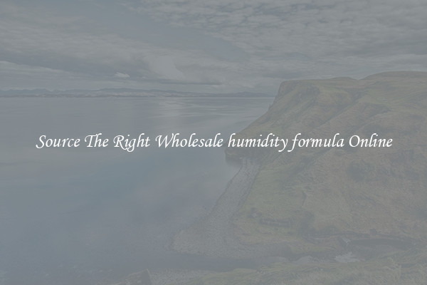 Source The Right Wholesale humidity formula Online