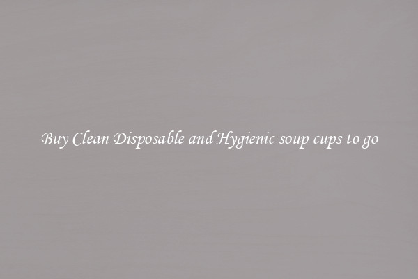 Buy Clean Disposable and Hygienic soup cups to go