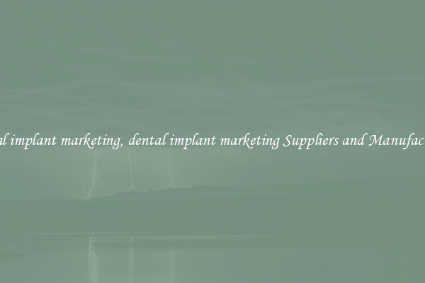 dental implant marketing, dental implant marketing Suppliers and Manufacturers