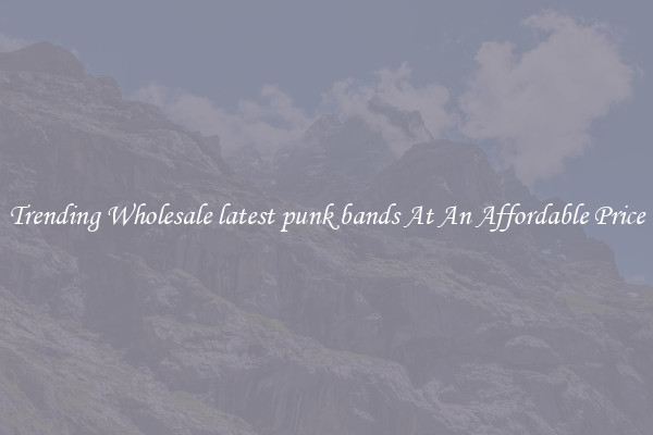 Trending Wholesale latest punk bands At An Affordable Price