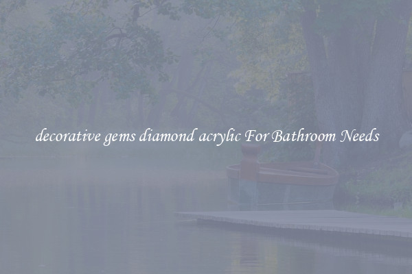 decorative gems diamond acrylic For Bathroom Needs