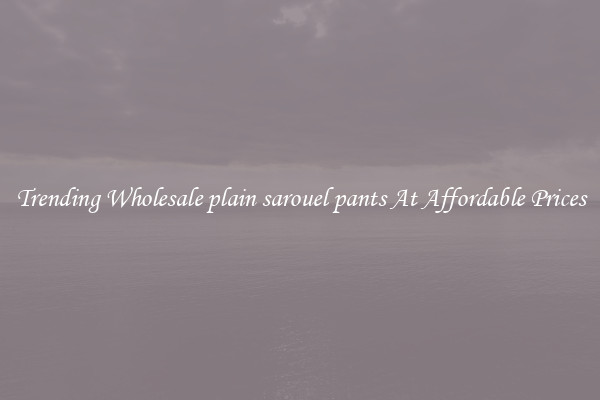 Trending Wholesale plain sarouel pants At Affordable Prices