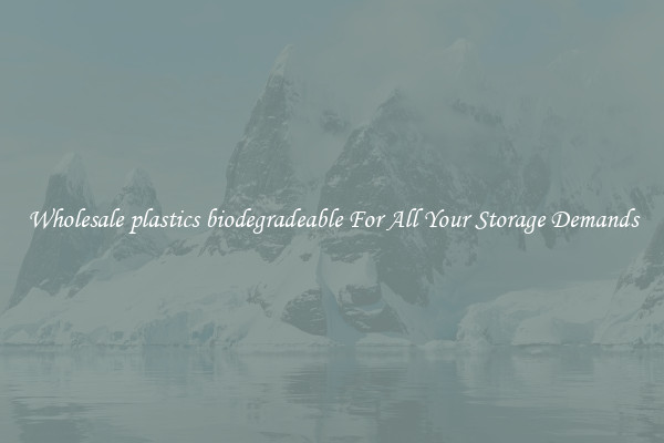 Wholesale plastics biodegradeable For All Your Storage Demands