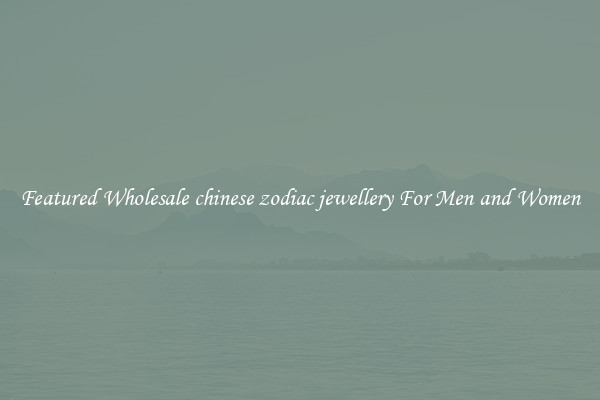 Featured Wholesale chinese zodiac jewellery For Men and Women
