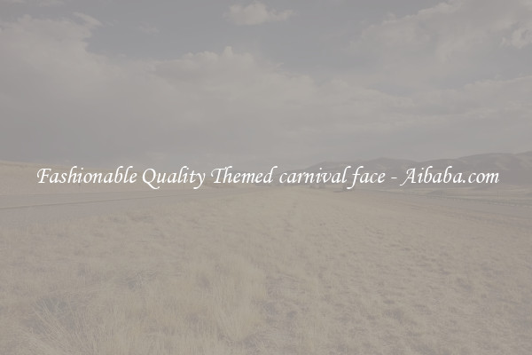 Fashionable Quality Themed carnival face - Aibaba.com