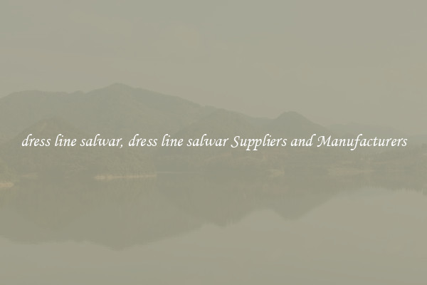 dress line salwar, dress line salwar Suppliers and Manufacturers