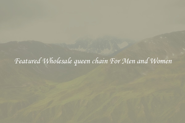 Featured Wholesale queen chain For Men and Women