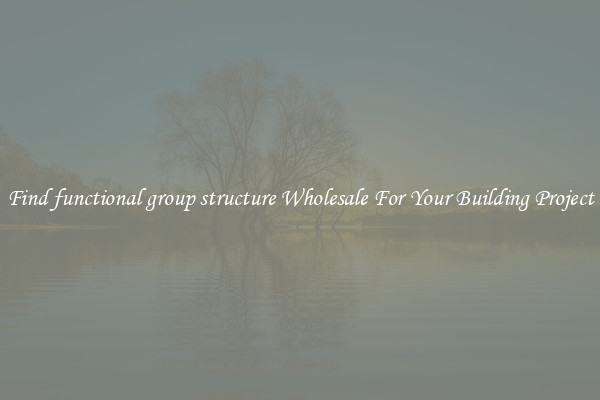 Find functional group structure Wholesale For Your Building Project