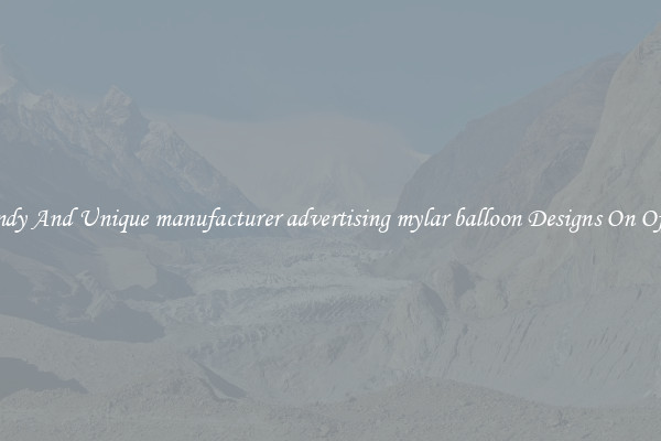 Trendy And Unique manufacturer advertising mylar balloon Designs On Offers