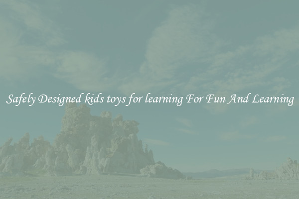 Safely Designed kids toys for learning For Fun And Learning