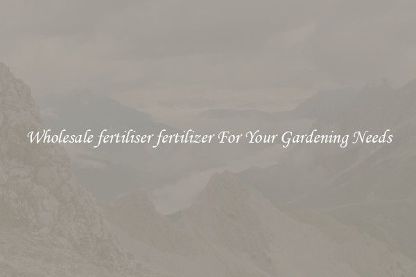 Wholesale fertiliser fertilizer For Your Gardening Needs