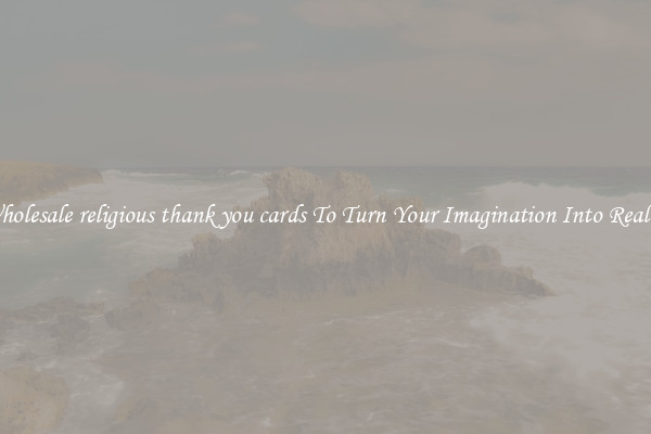 Wholesale religious thank you cards To Turn Your Imagination Into Reality