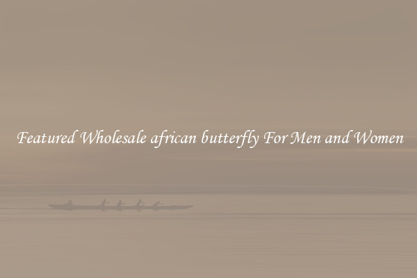 Featured Wholesale african butterfly For Men and Women