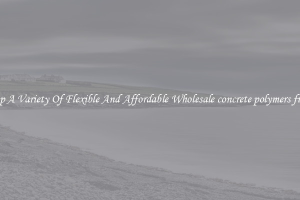 Shop A Variety Of Flexible And Affordable Wholesale concrete polymers fibers