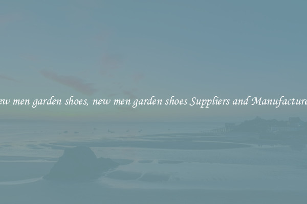 new men garden shoes, new men garden shoes Suppliers and Manufacturers